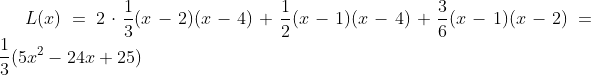 L(x)=2\cdot\frac13(x-2)(x-4)+\frac12(x-1)(x-4)+\frac36(x-1)(x-2)=\frac13(5x^2-24x+25)